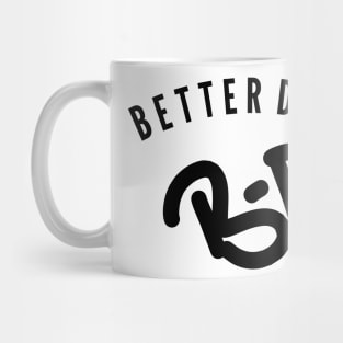 Better days Mug